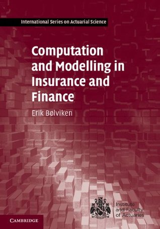 Computation and Modelling in Insurance and Finance (International Series on Actuarial Science)