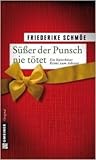 Süßer der Punsch nie tötet by Friederike Schmöe