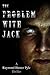 The Problem With Jack