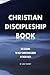 Christian Discipleship Book: 20 lessons to help Christians grow in their faith (Christian Discipleship Series)