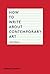 How to Write About Contemporary Art