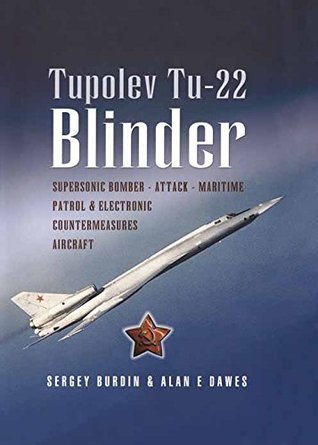 Tupolev TU-22: Supersonic Bomber—Attack—Maritime Patrol & Electronic Countermeasures Aircraft (Kindle Edition)
