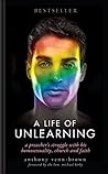 Book cover for A Life of Unlearning - a preacher's struggle with his homosexuality, church and faith