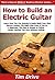 How to Build an Electric Gu...