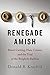 Renegade Amish: Beard Cutting, Hate Crimes, and the Trial of the Bergholz Barbers