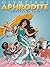 Olympians: Aphrodite: Goddess of Love