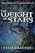 The Weight of Stars by Tessa  Gratton