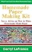 Homemade Paper Making Kit: Savvy Advice on How to Make Homemade Made Paper