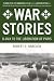War Stories: Volume I: D-Day to the Liberation of Paris