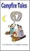 Campfire Tales: A Collectio...