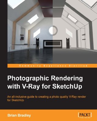 Photographic Rendering with VRay for SketchUp (Kindle Edition)