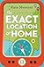 The Exact Location of Home