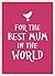 For The Best Mum in the World