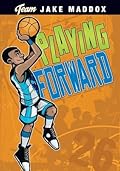Playing Forward (Team Jake Maddox Sports Stories)