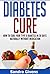 Diabetes Cure: 30 Day Plan to Reverse Diabetes Naturally (Diabetes Reversal, Diabetes Cooking, Diabetes Cure, Diabetes Books Alternative Medicine, Natural Cures, lower blood sugar)