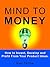 Mind to Money: How to Invent, Develop and Profit From Your Product Ideas.