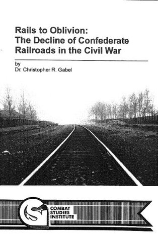 Rails to Oblivion: The Decline of Confederate Railroads in the Civil War (Kindle Edition)