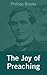 The Joy of Preaching by Phillips Brooks