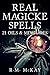 Real Magicke Spells: 21 Oils & Mixtures