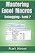 Mastering Excel Macros: Deb...