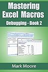 Mastering Excel Macros: Debugging (Book 2 of Mastering Excel Macros)