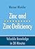 Zinc and Zinc Deficiency: Valuable Knowledge in 30 Minutes (German Edition)