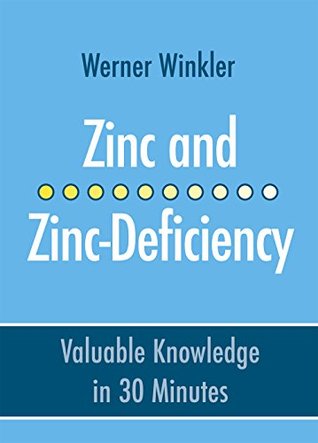 Zinc and Zinc Deficiency: Valuable Knowledge in 30 Minutes (German Edition)