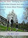 The Hot Zone: The Terrifying Sexually Transmitted Diseases, And What You Need To Know About Preventing STDs (Live Smart)