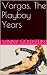 Vargas, The Playboy Years by Vinny Goldstein