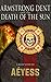 Armstrong Dent and the Death of the Sun (A Classified Armstrong Dent Adventure - Season 1 Book 2)