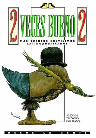 2 veces bueno 2. Más cuentos brevísimos latinoamericanos (Dos veces bueno, #2)