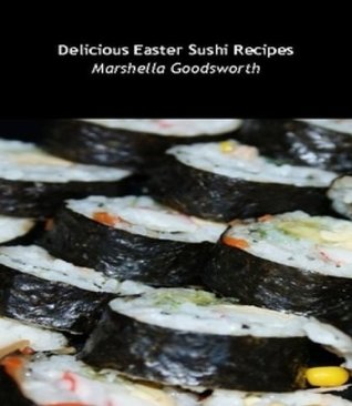 Delicious Easter Sushi Recipes (Kindle Edition)