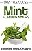 Mint For Beginners, Herbal Remedies, Benefits, Uses and Growing (Lifestyle Guides Book 1)