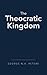 The Theocratic Kingdom, 3 Volume Set by George N.H. Peters The Theocratic Kingdom, 3 Volume Set by George N.H. Peters