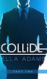 Collide, Part Two (Collide, #2)