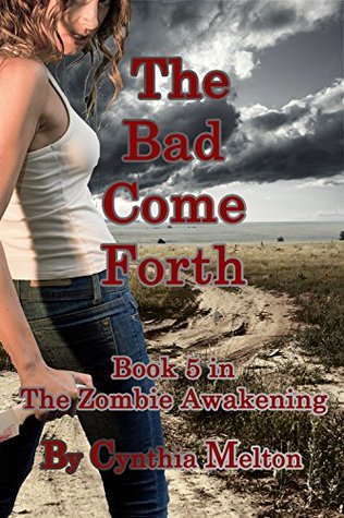 The Bad Come Forth (A Zombie Awakening, # 5)