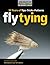 Fly Tying: 30 Years of Tips, Tricks, and Patterns (Best of Fly Rod & Reel)