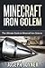 Minecraft Iron Golem: The U...