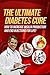 Diabetes Cure: The Ultimate Diabetes Cure - How To Increase Insulin Production And End Injections For Life! (Diabetes Type 2, Type 1 Diabetes, Diabetes Without Drugs, Reverse Diabetes, Blood Glucose)