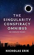 The Singularity Conspiracy Omnibus: The Complete Trilogy