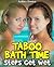 Taboo Bath Time: Steps Get Wet