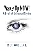 Wake Up Now! A Book of Univ...