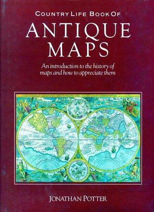 Country Life Book of Antique Maps: An Introduction to the History of Maps and How to Appreciate Them (Hardcover)