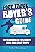 Food Truck Buyer's Guide - Buy, Build and Customize Your Own Food Truck (Food Truck Startup Series Book 4)