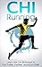 CHI Running: Learn the CHI Technique to Run Faster, Farther, and Injury Free - CHI RUNNING (CHI, CHI Running, CHI Walking, CHI Marathon)