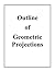 Outline of Geometric Projections