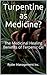 Turpentine as Medicine?: Th...