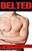 BELTED (A Gay, Taboo Erotica)
