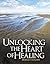 Unlocking The Heart of Healing