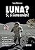 Luna? Sì, ci siamo andati! (Italian Edition)